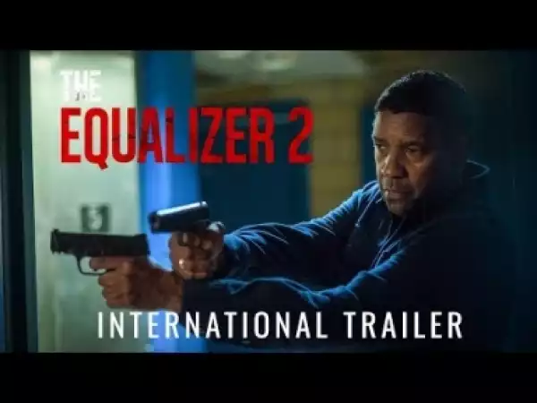 Video: THE EQUALIZER 2 - International Trailer (HD)